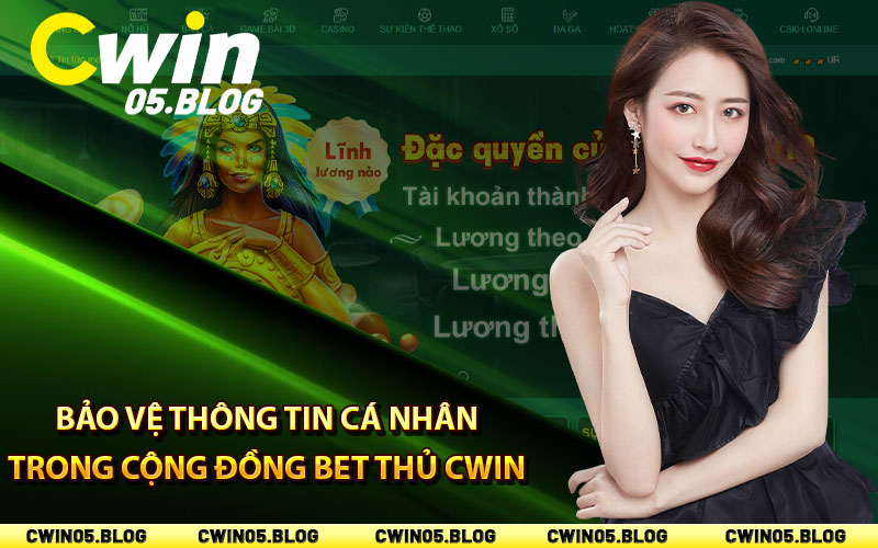 Bảo vệ thông tin cá nhân trong cộng đồng bet thủ Cwin