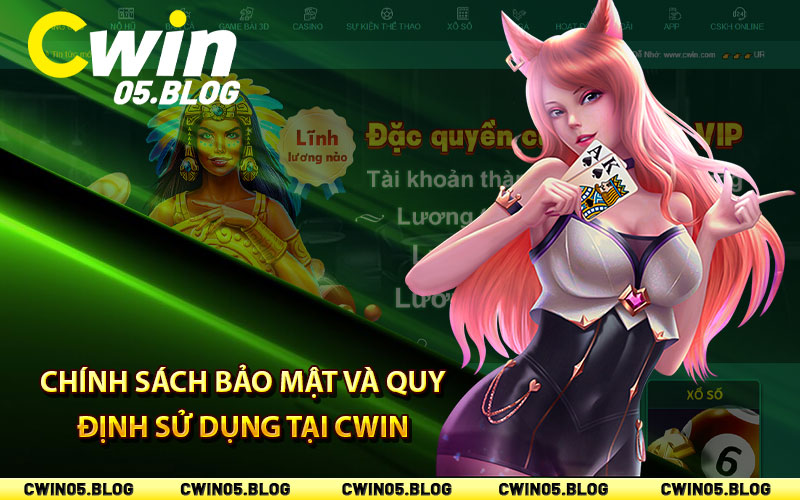 Chính sách bảo mật và quy định sử dụng tại Cwin